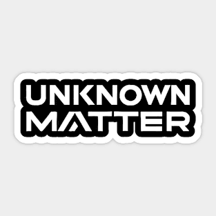 unknown matters Sticker